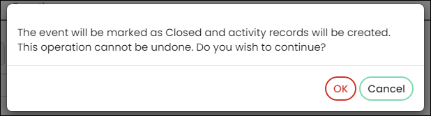 Click OK on the warning window to continue closing the event.