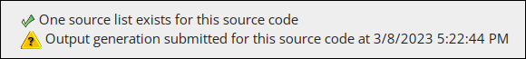 The ourput generation status  lists the number of source lists for the source code, and in the line below, the date and time the output generation was submitted.